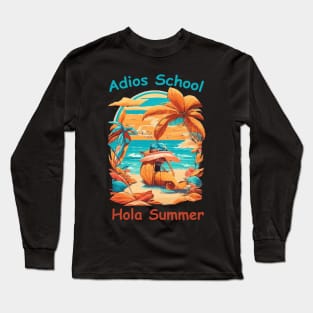 Adios School Hola Summer Long Sleeve T-Shirt